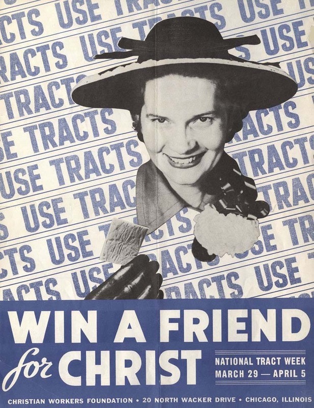 "Win a Friend for Christ," c. 1940. National Tract Week was an annual event sponsored by the Christian Worker's Foundation of Chicago, Illinois, USA. Its purpose was to encourage Christians to spend a few hours every month handing out evangelistic tracts. Dimensions: 16-11/16" x 21-1/2".