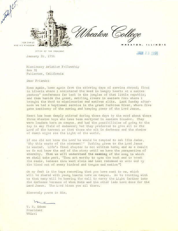 Letter from Edman to the staff of Mission Aviation Fellowship (MAF) describing his initial reactions to the news of the deaths of the “three Wheaton boys who have been martyred in eastern Ecuador.” Paper, 8-1/2" x 11", typed and signed.