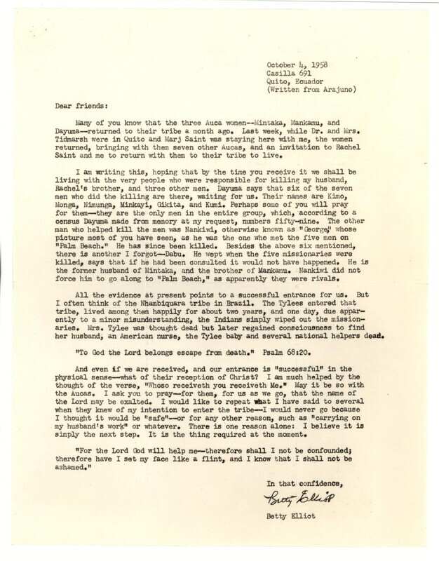 Letter sent out by Elisabeth Elliot in a mass mailing to those people who supported her work, explaining her plan to accept the invitation she and Rachel Saint received from Dayuma and her Waorani kin group to go and live among them. Paper, 8-1/2 x 11", printed. October 4, 1958.