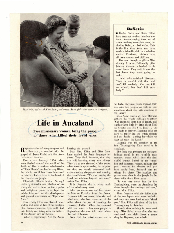 Article, “Life in Aucaland,” from <i>The Missionary Broadcaster</i>, a publication of the Evangelical Alliance Mission (TEAM). The article describes Rachel Saint and Elisabeth Elliot going to live among the Waorani, and Dayuma’s part in evangelizing her people. Also pictured is Marjorie Saint greeting two Waorani girls in Arajuno, Ecuador. 