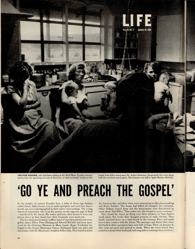 First page of <i>LIFE</i> magazine article, "Go Ye and Preach the Gospel - Five Do and Die," January 30, 1956. The ten page spread featured images from photojournalist and correspondent Cornell Capa, as well as diary entries and photographs from the five missionaries. The full issue, along with most of <i>LIFE</i>'s catalog, is available <a href="https://books.google.com/books?id=gT8EAAAAMBAJ&source=gbs_all_issues_r&cad=1">online</a>.