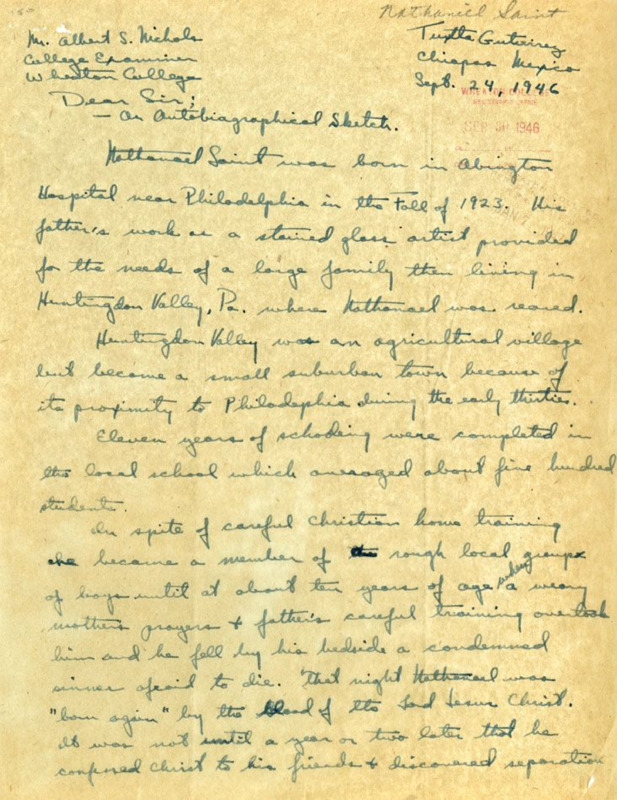 Nate Saint’s testimony submitted with his application to Wheaton College. He describes his upbringing in a Pennsylvania home, where despite “careful Christian home training” he associated with rough groups. Then, as the result of “a weary mother’s prayers and father’s careful training” he converted to Christ. Handwritten testimony on onionskin paper. 8-1/2” x 11”, three pages, one side each.