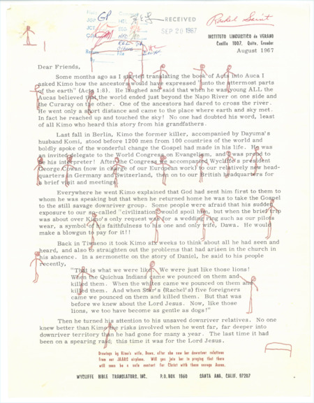 Prayer letter from Rachel Saint to friends and supporters, August 1967. Letter includes description of traveling to the World Congress on Evangelism with Quemo (Kimo) and Come (Komi) (Dayuma's husband), Come and Mincaye's continued outreach to the "downriver" Waorani group, and intrusion by an oil company into traditional Waorani territory. A postscript also gives updates for Ethel Wallis, Catherine Peeke, and Dayuma, among others.