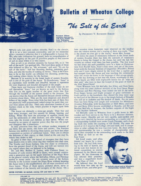 Article by Edman in the March 1956 issue of the <i>Bulletin of Wheaton College</i>. Edman describes his understanding of the Waorani—he calls them “Aucas”—and their need for the Gospel, as well as gives brief sketches of Jim and Betty Elliot, Ed McCully, and Nate Saint. Also featured is a photograph of Edman holding "Auca" spears along with two Wheaton students from Ecuador, Rene Padilla and Louis Rodriguez. Paper, 8-1/2" x 11", 3 pages.