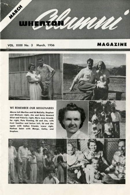 <i>Wheaton Alumni Magazine</i>, Vol. 23, no.3, March 1956. Article “A Letter from Home,” describes the reaction on Wheaton College’s campus to the news of the deaths of the missionaries, especially the Wheaton alumni Jim Elliot, Ed McCully, and Nate Saint. Paper, 6-3/4" x 10", 2 pages.